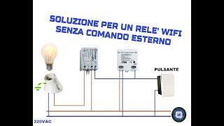 SOLUZIONE PER COMANDARE UN RELE INTERRUTTORE WIFI NON PREDISPOSTO PER COMANDO A PULSANTE [upl. by Nilhsa]