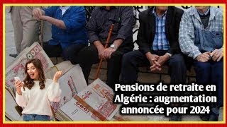 Pensions de retraite en Algérie  augmentation annoncée pour 2024 [upl. by Ceil]