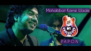 Mohabbat Karna Wale  Papon  MTV Unplugged [upl. by Obnukotalo81]