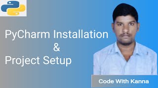 Lec 6 PyCharm Installation and Project Setup Tutorial  Code With Kanna [upl. by Peedsaj]