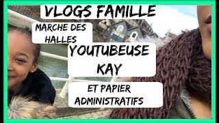 VLOGS FAMILLE⎮ AUX MARCHE YOUTUBEUSE KAY  ET PLUS DE PIECE DIDENDITE [upl. by Alyal]