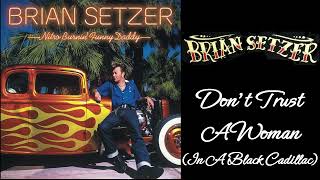 Brian Setzer  Dont Trust A Woman In A Black Cadillac [upl. by Rudelson]