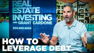 How to Leverage Debt  Grant Cardone [upl. by Till668]