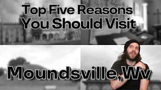 Top Five Reasons You Should Visit Moundsville Wv [upl. by Ardnued]