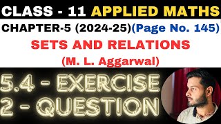 2 Question Ex 54 l Chapter 5 l SETS AND RELATIONS l Class 11th Applied Maths l M L Aggarwal 202425 [upl. by Gildus]