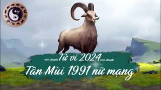 Tử vi tuổi Tân Mùi 1991 nữ mạng năm 2024 [upl. by Osber994]