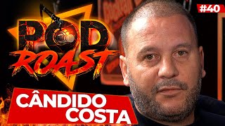 CÂNDIDO COSTA  PODROAST 40 [upl. by Orag]