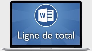 Tutoriel Word 2013  Créer ou supprimer une ligne de total dans un tableau [upl. by Eeraj321]