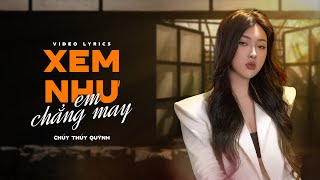 Xem Như Em Chẳng May  Chu Thúy Quỳnh  Official Lyrics Video [upl. by Celeste404]