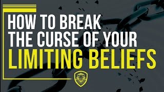 How To Break the Curse of Your Limiting Beliefs [upl. by Obidiah]