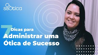 7 DICAS PARA ADMINISTRAR UMA ÓTICA DE SUCESSO [upl. by Brainard130]