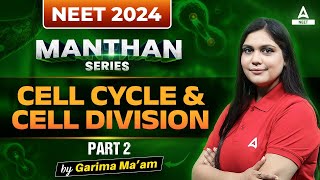 Cell Cycle and Cell Division Class 11  Part 2  NCERT Highlights  NEET 2024  Garima Goel [upl. by Nodla]