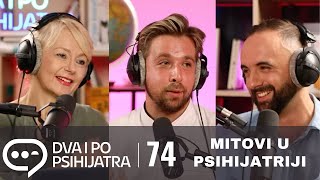 Mitovi u psihijatriji  Dva i po psihijatra ep 74 [upl. by Arriaet243]