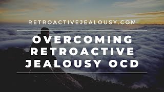 Retroactive Jealousy OCD Two Simple Tricks to Start Healing  RetroactiveJealousycom [upl. by Damara]