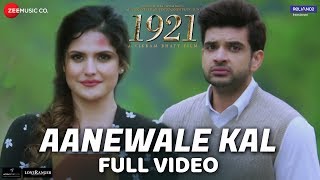 Aanewale Kal  Full Video  1921  Zareen Khan amp Karan Kundrra  Rahul Jain  Vikram Bhatt [upl. by Alva]