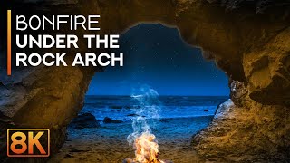 8K Bonfire under the Rock Arch  Relaxing Sounds of Night Ocean amp Crackling Campfire [upl. by Ieluuk]