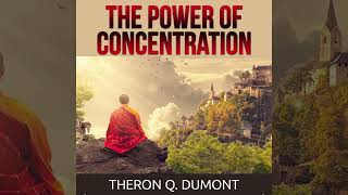 The Power of Concentration  Full Audiobook by Theron Q Dumont William Walker Atkinson [upl. by Anyr544]