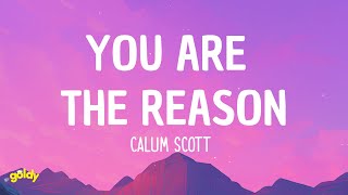 Calum Scott  You Are The Reason Lyrics [upl. by Ahsenat]