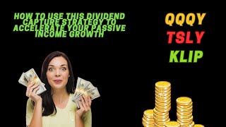 How to use this Dividend Capture Strategy to accelerate passive income  QQQY TSLY KLIP [upl. by Assila]