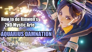 Tales of Arise  How to do Rinwells 2ND Mystic Arte AQUARIUS DAMNATION [upl. by Eimmak]