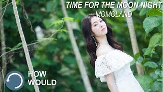 How would MOMOLAND sing Time For The Moon Night Line Distribution [upl. by Garreth]