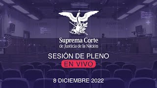 Sesión del Pleno de la SCJN 8 diciembre 2022 [upl. by Ahteres]