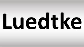 How to Pronounce Luedtke [upl. by Anaerol]