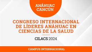 Congreso Internacional de Líderes Anáhuac en Ciencias de la Salud “CILACS 2024” [upl. by Settle]