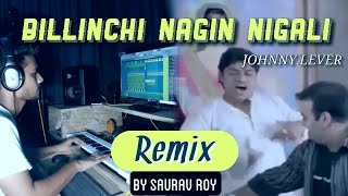 Johnny Lever  Billinchi Nagin Nigali  Remix  By Saurav Roy [upl. by Careaga]