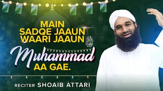 Main Sadqe Jaaun  RabiulAwwal New Kalaam 2024  New Naat  Shoeb Attari [upl. by Adlesirc]