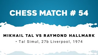 Mikhail Tal vs Raymond Hallmark • Tal Simul 27b Liverpool 1974 [upl. by Chelsea]