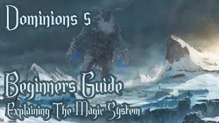 Dominions 5  New Player Guide  2  Explaining The Magic System [upl. by Niamor214]