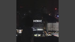 OVERDOSE [upl. by Odnama163]