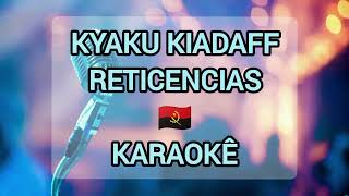 Kyaku Kiadaff  Reticencias Karaoke [upl. by Notwen434]