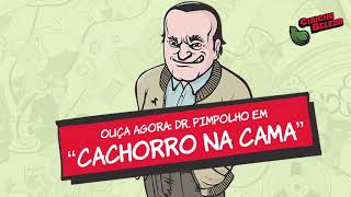 Dr Pimpolho  Cachorro Na Cama [upl. by Edmonds]