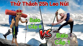 Thử Thách 25h Leo Núi Bằng Balo Cấp 1 vs Balo Cấp 6  25 Giờ Cắm Trại Trên Núi Bà Đen  Tây Ninh [upl. by Edmunda]