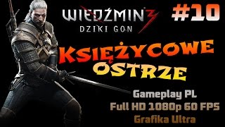 Wiedźmin 3 10  Unikalne księżycowe ostrze  FHD Ultra [upl. by Brien]