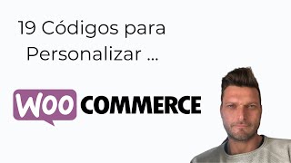 ✅ Recopilación 19 Códigos para Personalizar Woocommerce [upl. by Donn]