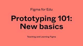 Figma for Edu Prototyping 101 new basics [upl. by Vasos]