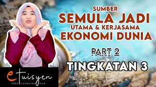 eTuisyen TINGKATAN 3 GEOGRAFI Bab 9  Sumber Semula Jadi Utama Dan Kerjasama Ekonomi Di Dunia [upl. by Arhna]