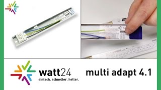 quotwatt24 multi adapt 41quot  perfekt für den Längenausgleich beim EVGErsatz watt24Video Nr 2 [upl. by Atnauqal692]