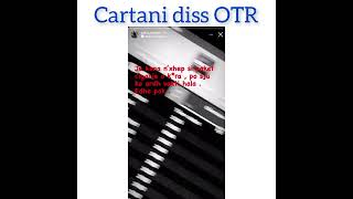 Cartani diss OTR 😲 [upl. by Nosyt]