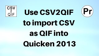 Use CSV2QIF to import CSV as QIF into Quicken 2013 [upl. by Winn]