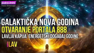 Galaktička Nova Godina i Otvaranje Portala 888 Lavlja Kapija Energetski Događaj Godine [upl. by Oad462]