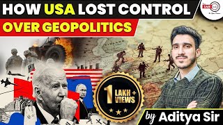 How USA lost control over Geopolitics  क्या USA का डर खत्म हो रहा है दुनिया से  By Aditya Sir [upl. by Leen756]