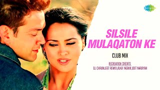 Silsile Mulaqaton Ke  Club Mix  Dj Chiranjeet Remix  Alka Yagnik Udit Narayan  Hindi Remix Song [upl. by Annawot]