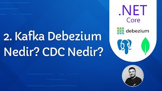 2 Kafka Debezium Nedir CDC Nedir  NET Core Web Api ile CQRS Uygulamak [upl. by Reinold]