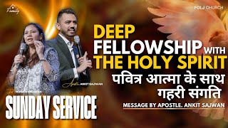 Deep Fellowship with The Holy Spirit  FOLJ Church  Apostle Ankit Sajwan  17th Sep 2023 [upl. by Aneehc211]