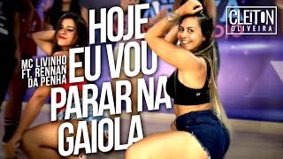 Hoje Eu Vou Parar na Gaiola  MC Livinho ft Rennan da Penha  COREOGRAFIA  IG CLEITONRIOSWAG [upl. by Lehcim]