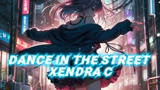 Dance on the Street  Xendra C Lyrics [upl. by Atilrep830]